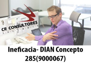 Ineficacia- DIAN Concepto 285(9000067)