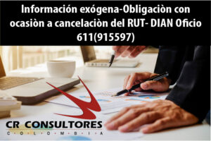 Información exógena-Obligaciòn con ocasiòn a cancelaciòn del RUT- DIAN Oficio 611(915597)