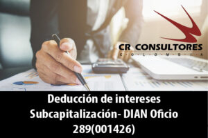 Deducción de intereses Subcapitalización- DIAN Oficio 289(001426)
