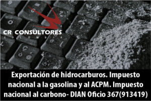 Exportación de hidrocarburos. Impuesto nacional a la gasolina y al ACPM. Impuesto nacional al carbono- DIAN Oficio 367(913419)