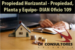 Propiedad Horizontal – Propiedad, Planta y Equipo- DIAN Oficio 109