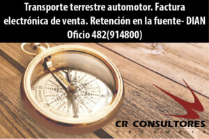 Transporte terrestre automotor. Factura electrónica de venta. ​​​Retención en la fuente- DIAN Oficio 482(914800)