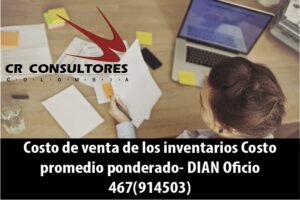 Costo de venta de los inventarios Costo promedio ponderado- DIAN Oficio 467(914503)
