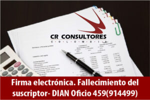 Firma electrónica. Fallecimiento del suscriptor- DIAN Oficio 459(914499)