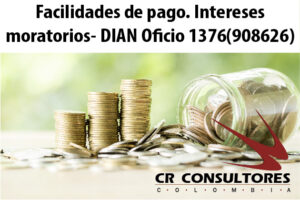 Facilidades de pago. Intereses moratorios- DIAN Oficio 1376(908626)
