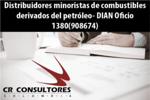 Distribuidores minoristas de combustibles derivados del petróleo- DIAN Oficio 1380(908674)