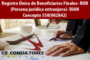 Registro Único de Beneficiarios Finales – RUB (Persona jurídica extranjera)- DIAN Concepto 550(002842)