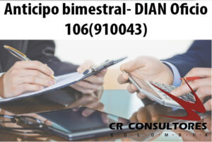 Anticipo bimestral- DIAN Oficio 106(910043)