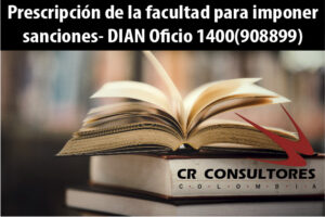 Prescripción de la facultad para imponer sanciones- DIAN Oficio 1400(908899)