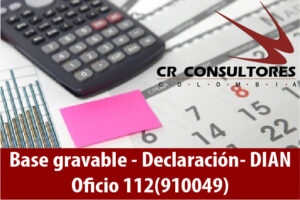 Base gravable – Declaración- DIAN Oficio 112(910049)