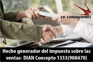 Hecho generador del impuesto sobre las ventas- DIAN Concepto 1333(908470)