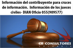 Información del contribuyente para cruces de información.  Información de los jueces civiles- DIAN Oficio 055(909577)
