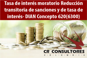 Tasa de interés moratorio Reducción transitoria de sanciones y de tasa de interés- DIAN Concepto 620(6300)