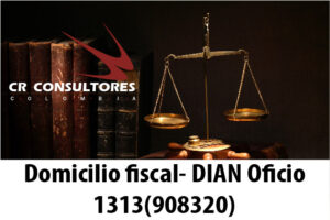 Domicilio fiscal- DIAN Oficio 1313(908320)