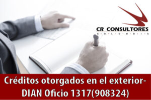 Créditos otorgados en el exterior- DIAN Oficio 1317(908324)