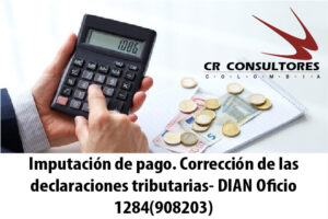 Imputación de pago. Corrección de las declaraciones tributarias- DIAN Oficio 1284(908203)