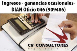 Ingresos – ganancias ocasionales- DIAN Oficio 046 (909486)