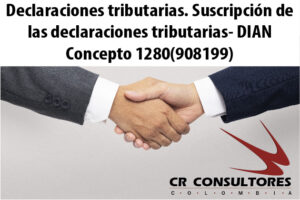 Declaraciones tributarias. Suscripción de las declaraciones tributarias- DIAN Concepto 1280(908199)