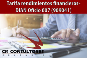 Tarifa rendimientos financieros- DIAN Oficio 007 (909041)