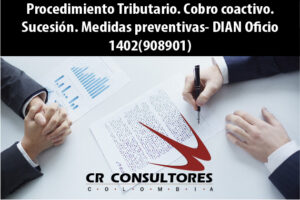 Procedimiento Tributario. Cobro coactivo. Sucesión. Medidas preventivas- DIAN Oficio 1402(908901)