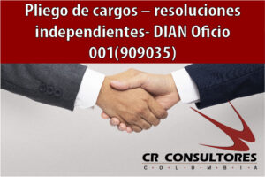 Pliego de cargos – resoluciones independientes- DIAN Oficio 001 (909035)