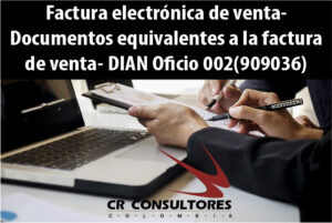 Factura electrónica de venta- Documentos equivalentes a la factura de venta- DIAN Oficio 002(909036)