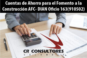 Cuentas de Ahorro para el Fomento a la Construcción AFC- DIAN Oficio 163(910502)