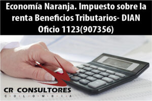 Economía Naranja. Impuesto sobre la renta Beneficios Tributarios- DIAN Oficio 1123(907356)