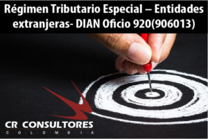 Régimen Tributario Especial – Entidades extranjeras- DIAN Oficio 920(906013)
