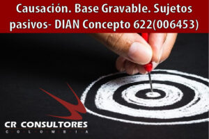 Causación. Base Gravable. Sujetos pasivos- DIAN Concepto 622(006453)