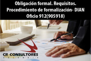 Obligación formal. Requisitos. Procedimiento de formalización- DIAN Oficio 912(905918)