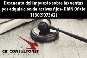 Descuento del impuesto sobre las ventas por adquisición de activos fijos- DIAN Oficio 1130(907362)