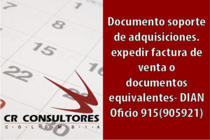 Documento soporte de adquisiciones a sujetos no obligados a expedir factura de venta o documentos equivalentes- DIAN Oficio 915(905921)