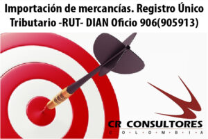 Importación de mercancías. Registro Único Tributario -RUT- DIAN Oficio 906(905913)