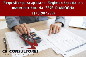 Requisitos para aplicar el Régimen Especial en materia tributaria- ZESE- DIAN Oficio 1175(907559)