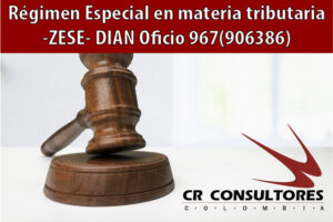 Régimen Especial en materia tributaria -ZESE- DIAN Oficio 967(906386)