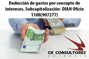 Deducción de gastos por concepto de intereses. Subcapitalización- DIAN Oficio 1108(907277)