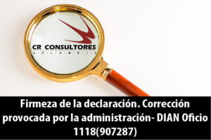 Firmeza de la declaración. Corrección provocada por la administración- DIAN Oficio 1118(907287)