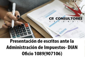 Presentación de escritos ante la Administración de Impuestos- DIAN Oficio 1089(907106)