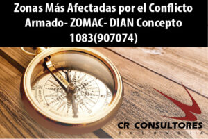 Zonas Más Afectadas por el Conflicto Armado- ZOMAC- DIAN Concepto 1083(907074)