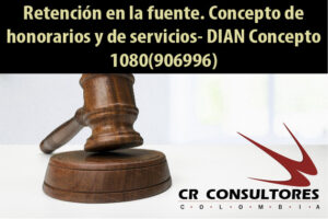 Retención en la fuente. Concepto de honorarios y de servicios- DIAN Concepto 1080(906996)