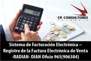 Sistema de Facturación Electrónica – Registro de la Factura Electrónica de Venta -RADIAN- DIAN Oficio 965(906384)