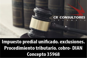 Impuesto predial unificado. exclusiones. Procedimiento tributario. cobro- DIAN Concepto 35968