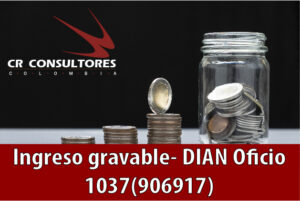 Ingreso gravable- DIAN Oficio 1037(906917)