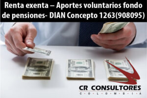 Renta exenta – Aportes voluntarios fondo de pensiones- DIAN Concepto 1263(908095)