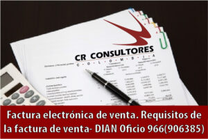 Factura electrónica de venta. Requisitos de la factura de venta- DIAN Oficio 966(906385)