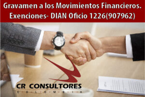 Gravamen a los Movimientos Financieros. Exenciones- DIAN Oficio 1226(907962)