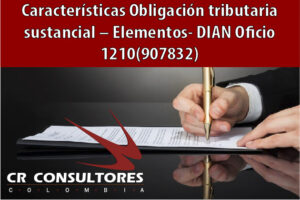 Características Obligación tributaria sustancial – Elementos- DIAN Oficio 1210(907832)