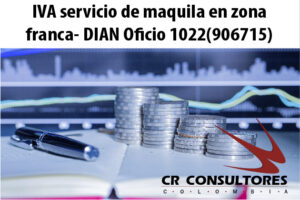 IVA servicio de maquila en zona franca- DIAN Oficio 1022(906715)
