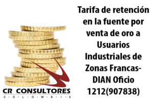 Tarifa de retención en la fuente por venta de oro a Usuarios Industriales de Zonas Francas- DIAN Oficio 1212(907838)
